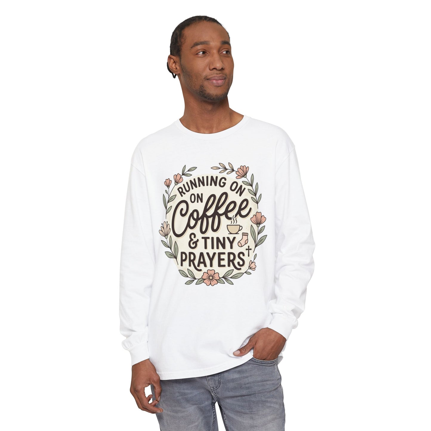 Long Sleeve Tee — "Running on Coffee & Tiny Prayers" Floral Podcast Shirt