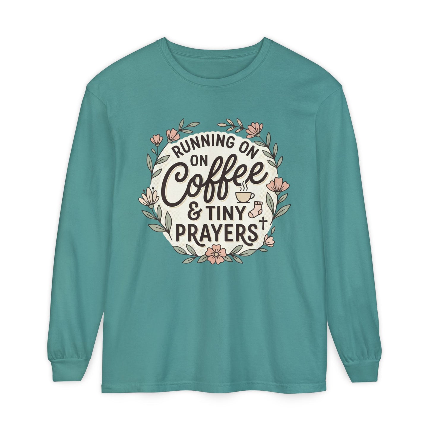 Long Sleeve Tee — "Running on Coffee & Tiny Prayers" Floral Podcast Shirt