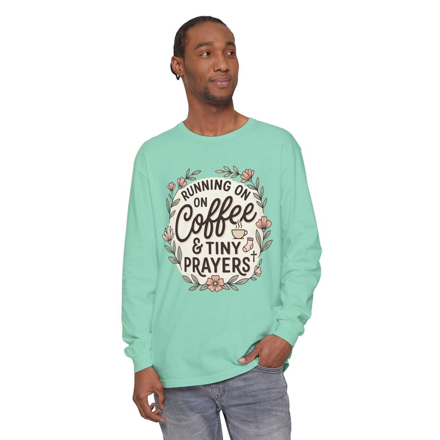 Long Sleeve Tee — "Running on Coffee & Tiny Prayers" Floral Podcast Shirt
