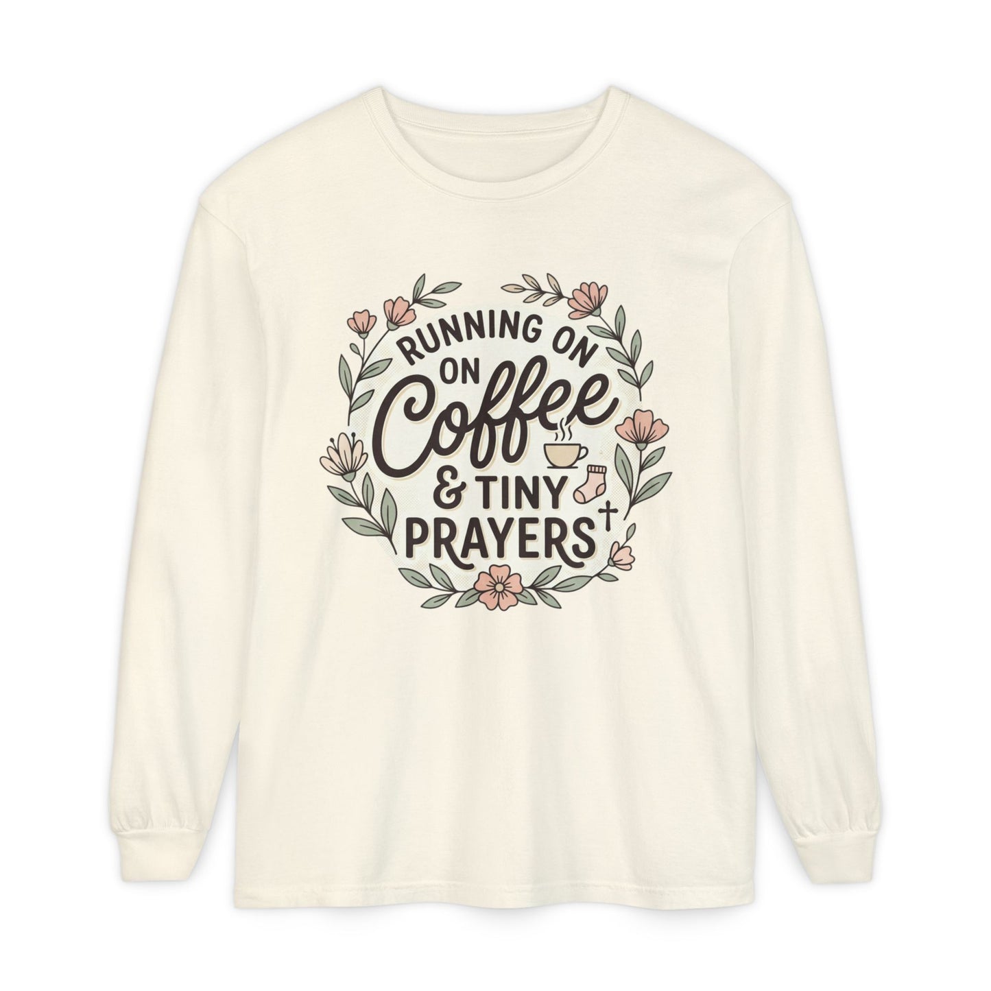 Long Sleeve Tee — "Running on Coffee & Tiny Prayers" Floral Podcast Shirt